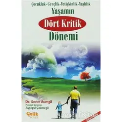Yaşamın Dört Kritik Dönemi - Sevim Asımgil - Çelik Yayınevi