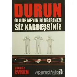 Durun Öldürmeyin Birbirinizi Siz Kardeşsiniz - Gürbüz Evren - Karınca Yayınları