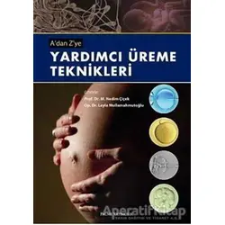 A’dan Z’ye Yardımcı Üreme Teknikleri - M. Nedim Çiçek - Palme Yayıncılık