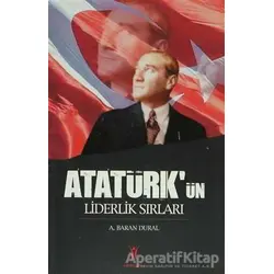 Atatürk’ün Liderlik Sırları - A. Baran Dural - Yeniyüzyıl Yayınları