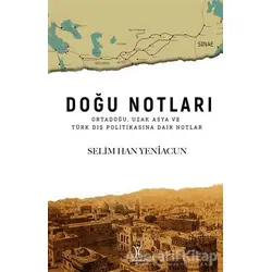 Doğu Notları - Selim Han Yeniacun - Yeniyüzyıl Yayınları