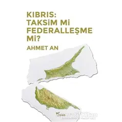 Kıbrıs: Taksim mi Federalleşme mi? - Ahmet An - Yazılama Yayınevi