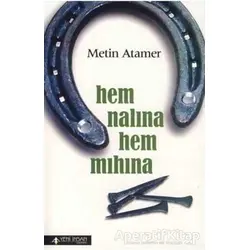 Hem Nalına Hem Mıhına - Metin Atamer - Yeni İnsan Yayınevi