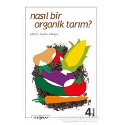 Nasıl Bir Organik Tarım? - Kolektif - Yeni İnsan Yayınevi