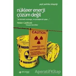 Nükleer Enerji Çözüm Değil - Helen Caldicott - Yeni İnsan Yayınevi