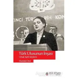 Türk Ulusunun İnşası - Mustafa Oral - Yeni İnsan Yayınevi