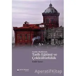 Azınlık Okullarında Tarih Eğitimi ve Çokkültürlülük - Fatih Yazıcı - Yeni İnsan Yayınevi
