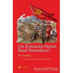 Çin Komünist Partisi Nasıl Yönetiliyor? - Huan Angang - Yeni İnsan Yayınevi
