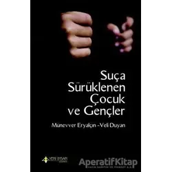 Suça Sürüklenen Çocuk ve Gençler - Münevver Eryalçın - Yeni İnsan Yayınevi