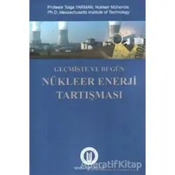 Geçmişte ve Bugün Nükleer Enerji Tartışması - Tolga Yarman - Okan Üniversitesi Kitapları