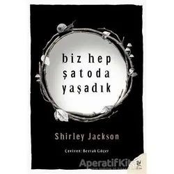 Biz Hep Şatoda Yaşadık - Shirley Jackson - Siren Yayınları