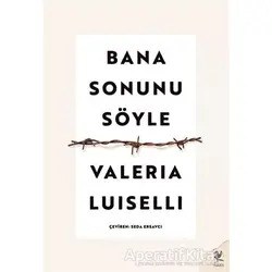 Bana Sonunu Söyle - Valeria Luiselli - Siren Yayınları