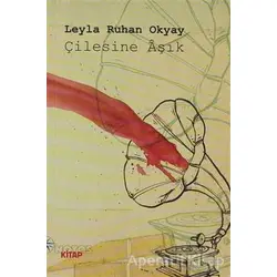 Çilesine Aşık - Leyla Ruhan Okyay - Notos Kitap