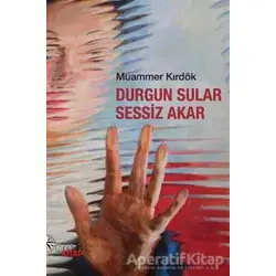 Durgun Sular Sessiz Akar - Muammer Kırdök - Notos Kitap