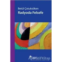 Radyoda Felsefe - Betül Çotuksöken - Notos Kitap