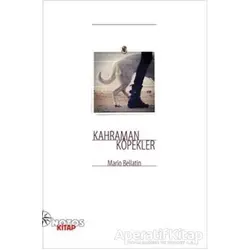Kahraman Köpekler - Mario Bellatin - Notos Kitap