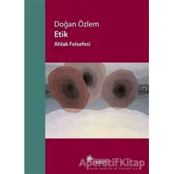 Etik - Ahlak Felsefesi - Doğan Özlem - Notos Kitap