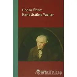 Kant Üstüne Yazılar - Doğan Özlem - Notos Kitap