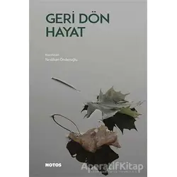 Geri Dön Hayat - Kolektif - Notos Kitap