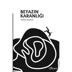 Beyazın Karanlığı - Faysal Atmaca - Gülhane Yayınları