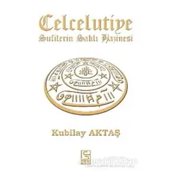 Celcelutiye - Sufilerin Saklı Hazinesi - Kubilay Aktaş - Selis Kitaplar