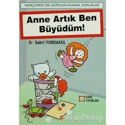 Anne Artık Ben Büyüdüm! - Sabri Yurdakul - Kare Yayınları - Ders Kitapları