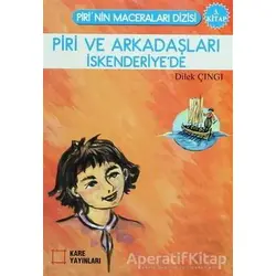 Piri ve Arkadaşları İskenderiye’de - Dilek Çıngı - Kare Yayınları