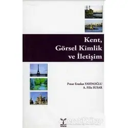 Kent, Görsel Kimlik ve İletişim - A. Filiz Susar - Umuttepe Yayınları