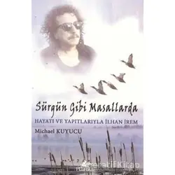 Sürgün Gibi Masallarda Hayatı ve Yapıtlarıyla İlhan İrem - Michael Kuyucu - Pegasus Yayınları