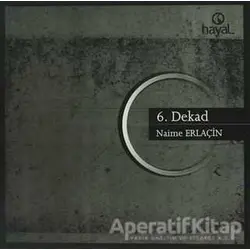 6. Dekad - Naime Erlaçin - Hayal Yayınları