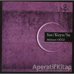 Sus / Kuyu / Su - Mehmet Oğuz - Hayal Yayınları
