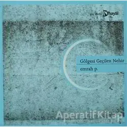 Gölgesi Geçilen Nehir - Emrah Polat - Hayal Yayınları
