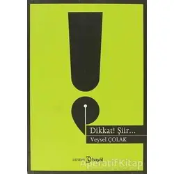 Dikkat Şiir - Veysel Çolak - Hayal Yayınları