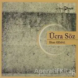 Ücra Söz - İlhan Kemal - Hayal Yayınları