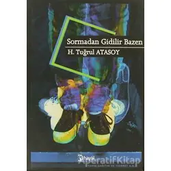 Sormadan Gidilir Bazen - H. Tuğrul Atasoy - Hayal Yayınları