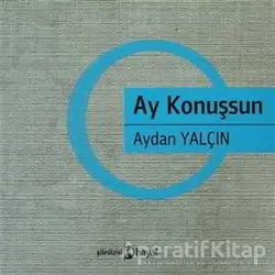 Ay Konuşsun - Aydan Yalçın - Hayal Yayınları
