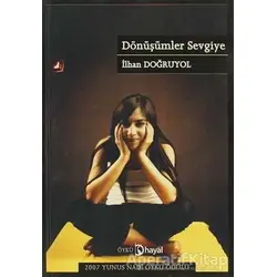 Dönüşümler Sevgiye - İlhan Doğruyol - Hayal Yayınları