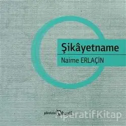 Şikayetname - Naime Erlaçin - Hayal Yayınları