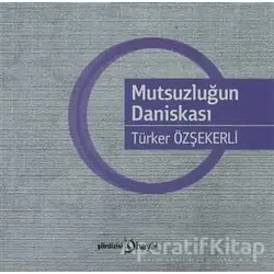 Mutsuzluğun Daniskası - Türker Özşekerli - Hayal Yayınları
