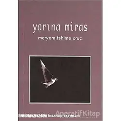 Yarına Miras - Meryem Fehime Oruç - İnsancıl Yayınları