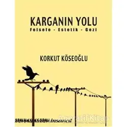 Karganın Yolu - Korkut Köseoğlu - İnsancıl Yayınları