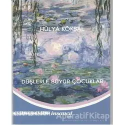 Düşlerle Büyür Çocuklar - Hülya Köksl - İnsancıl Yayınları