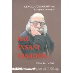Kaç İnsanı Yaşadım (Cengiz Gündoğdunun 75.Yaşına Armağan) - Kolektif - İnsancıl Yayınları