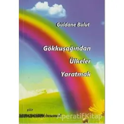 Gökkuşağından Ülkeler Yaratmak - Güldane Bulut - İnsancıl Yayınları