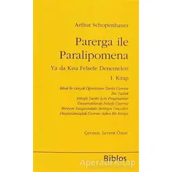 Parerga ile Paralipomena Ya da Kısa Felsefe Denemeleri 1. Kitap