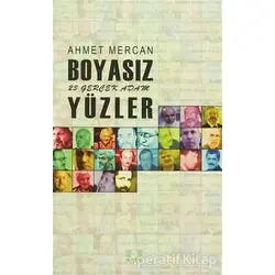 Boyasız Yüzler - 23 Gerçek Adam - Ahmet Mercan - İlke Yayıncılık