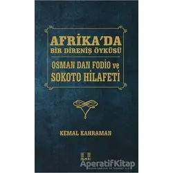 Afrikada Bir Direniş Öyküsü - Osman Dan Fodio ve Sokoto Hilafeti - Kemal Kahraman - İlke Yayıncılık