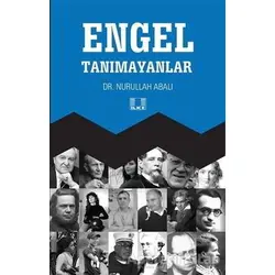 Engel Tanımayanlar - Nurullah Abalı - İlke Yayıncılık