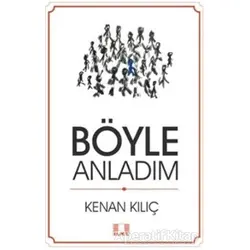 Böyle Anladım - Kenan Kılıç - İlke Yayıncılık