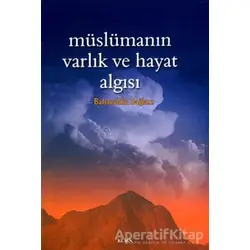 Müslümanın Varlık ve Hayat Algısı - Bahaeddin Sağlam - KLMN Yayınları